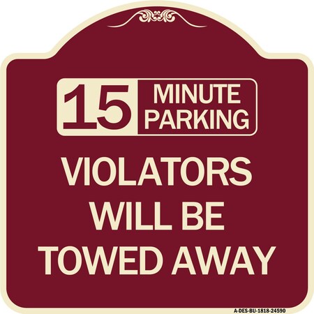 Signmission 15-Minute Parking Violators Will Towed Away Heavy-Gauge Aluminum Sign, 18" x 18", BU-1818-24590 A-DES-BU-1818-24590